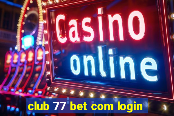 club 77 bet com login